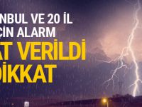 İstanbul ve 20 ili vuracak dikkat!