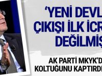 'Yeni devlet' çıkışı AK Parti'li Ayhan Oğan'ın ilk icraatı değilmiş