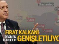Fırat Kalkanı genişletiliyor Erdoğan resmen açıkladı