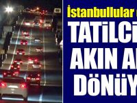 İstanbullular dikkat! Tatilciler akın akın dönüyorlar....