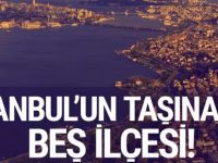 İstanbul'un taşınacak 5 ilçesi! Bakan açıkladı
