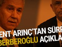 Bülent Arınç'tan sürpriz Enis Berberoğlu açıklaması!