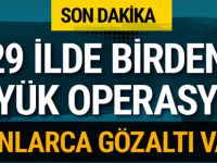 29 ilde flaş operasyon! Onlarca gözaltı var...