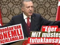 Erdoğan: Eğer MİT müsteşarı tutuklansaydı...